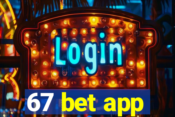 67 bet app